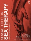 Cover-Bild zum Titel 'Sensate Focus in Sex Therapy' von 'Linda Weiner, Constance Avery-Clark'