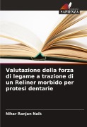 Cover-Bild zum Titel 'Valutazione della forza di legame a trazione di un Reliner morbido per protesi dentarie' von 'Nihar Ranjan Naik'