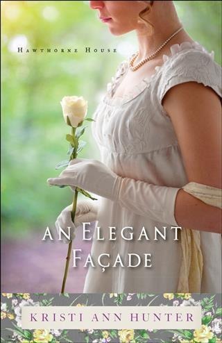 Elegant Facade (Hawthorne House Book #2) - Kristi Ann Hunter