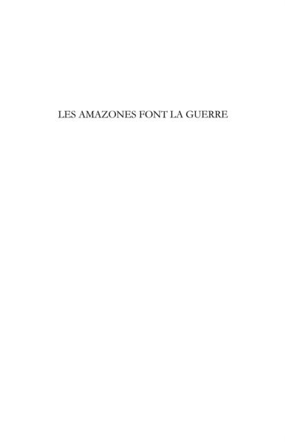 Amazones font la guerre Les - Guillaume Protiere