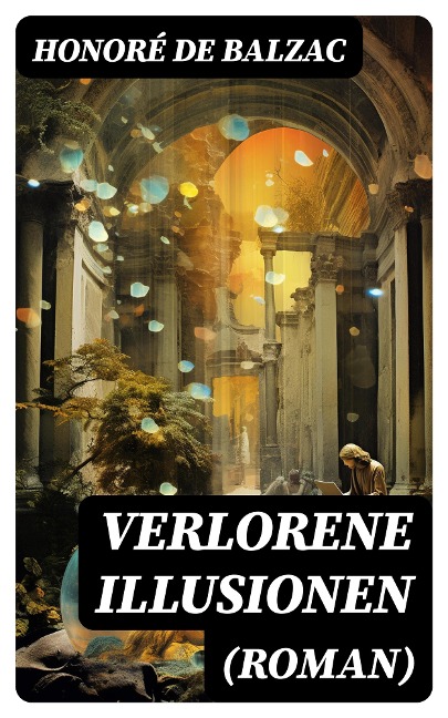 Verlorene Illusionen (Roman) - Honoré de Balzac