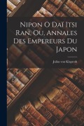 Cover-Bild zum Titel 'Nipon o daï itsi ran, ou, Annales des Empereurs du Japon' von 'Julius Von Klaproth'