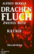 Cover-Bild zum Titel 'Katagi (Drachenfluch Zweites Buch)' von 'Alfred Bekker'