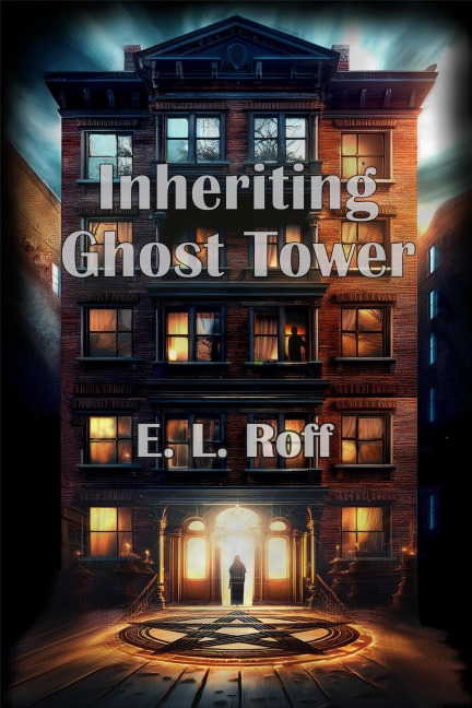 Inheriting Ghost Tower - E. L. Roff