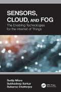 Cover-Bild zum Titel 'Sensors, Cloud, and Fog' von 'Sudip Misra, Subhadeep Sarkar, Subarna Chatterjee'