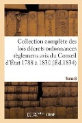 Collection Complète Des Lois Décrets Ordonnances Règlemens Et Avis Du Conseil d'État 1788 À 1830 T08 - Sans Auteur