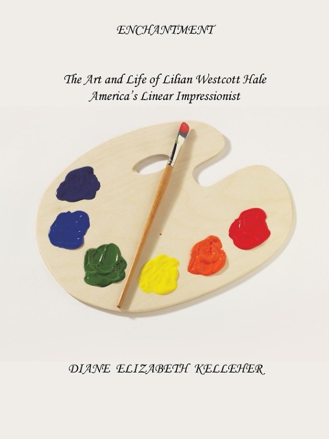 Enchantment the Art and Life of Lilian Westcott Hale - Diane Kelleher