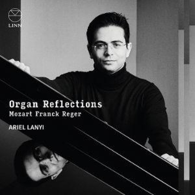 Organ Reflections: Mozart,Franck & Reger - Ariel Lanyi