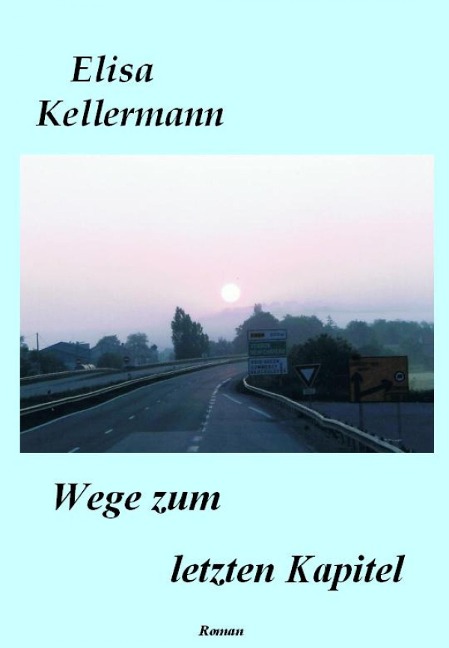 Wege zum letzten Kapitel - Elisa Kellermann