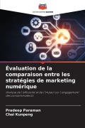 Cover-Bild zum Titel 'Évaluation de la comparaison entre les stratégies de marketing numérique' von 'Pradeep Paraman, Chai Kunpeng'