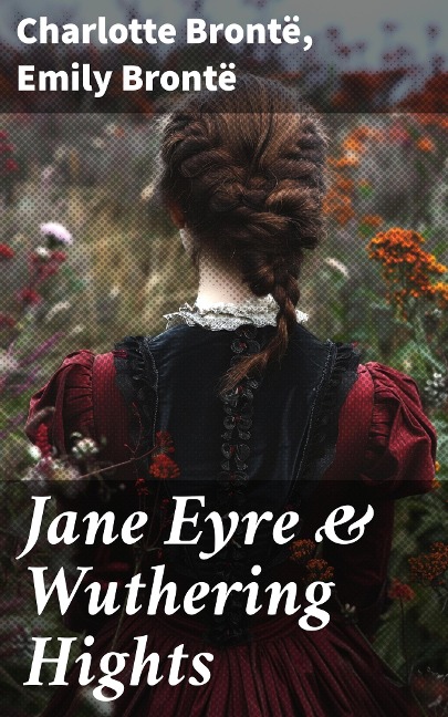 Jane Eyre & Wuthering Hights - Charlotte Brontë, Emily Brontë