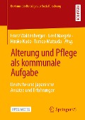 Alterung und Pflege als kommunale Aufgabe - 