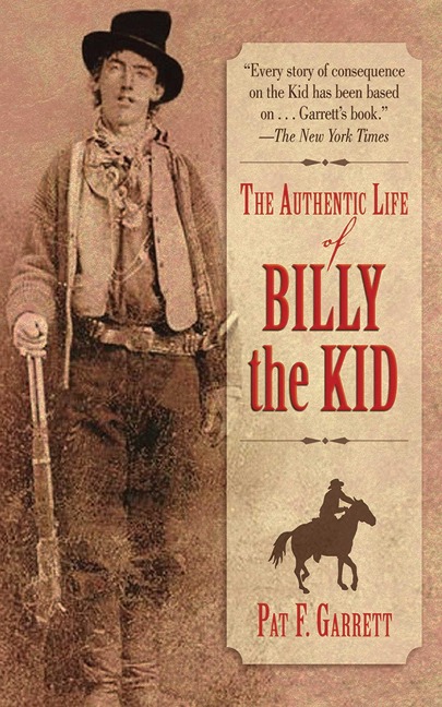 The Authentic Life of Billy the Kid - Pat F. Garrett