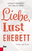 Cover-Bild zum Titel 'Liebe, Lust und Ehebett' von 'Margot Schmitz, Michael Schmitz'