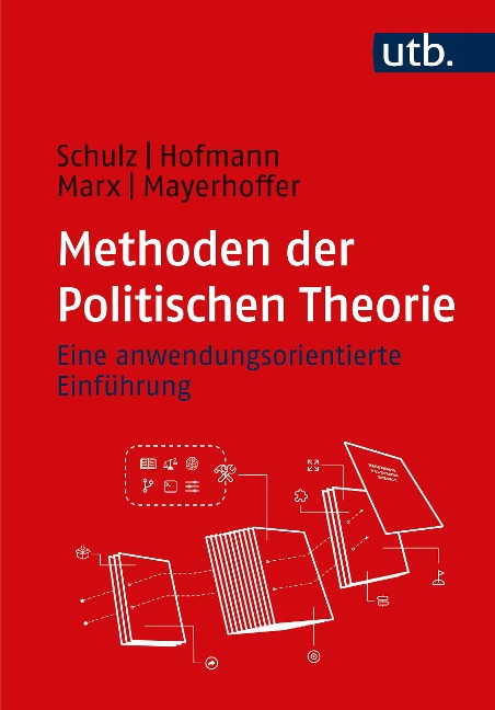 Methoden der Politischen Theorie - Moritz Schulz, Benjamin Hofmann, Johannes Marx, Daniel Mayerhoffer