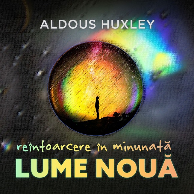 Reîntoarcere în minunata lume nou¿ - Aldous Huxley
