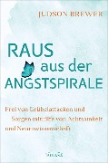 Raus aus der Angstspirale - Judson Brewer