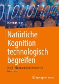 Cover-Bild zum Titel 'Natürliche Kognition technologisch begreifen' von 'Matthias Haun'