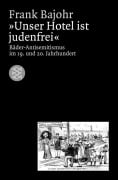 Cover-Bild zum Titel 'Unser Hotel ist judenfrei' von 'Frank Bajohr'