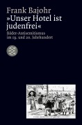 Cover-Bild zum Titel 'Unser Hotel ist judenfrei' von 'Frank Bajohr'