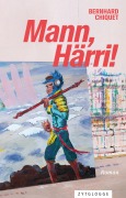 Mann, Härri! - Bernhard Chiquet