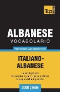 Vocabolario Italiano-Albanese per studio autodidattico - 3000 parole - Andrey Taranov