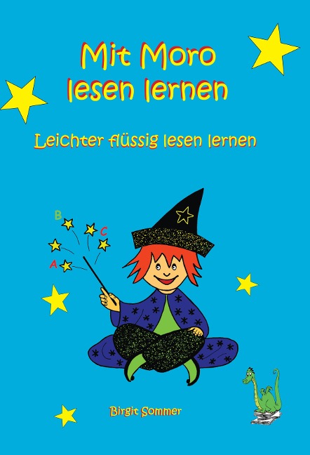 Mit Moro lesen lernen - Leichter flüssig lesen lernen - Birgit Sommer