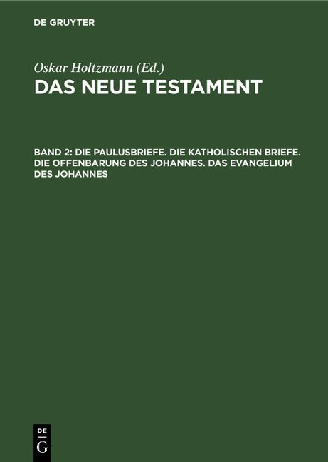 Die Paulusbriefe. Die Katholischen Briefe. Die Offenbarung des Johannes. Das Evangelium des Johannes - 