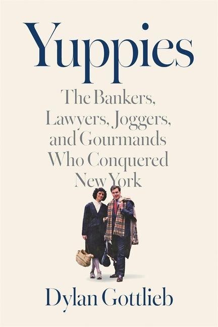 Yuppies - Dylan Gottlieb