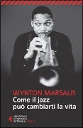 Cover-Bild zum Titel 'Come il jazz può cambiarti la vita' von 'Wynton Marsalis'
