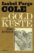 Cover-Bild zum Titel 'Die Goldküste' von 'Isabel Fargo Cole'