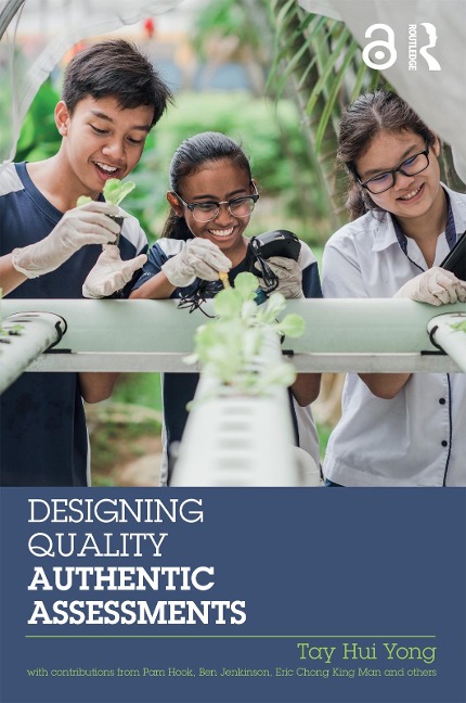 Designing Quality Authentic Assessments - Tay Hui Yong