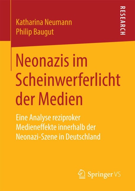 Neonazis im Scheinwerferlicht der Medien - Philip Baugut, Katharina Neumann