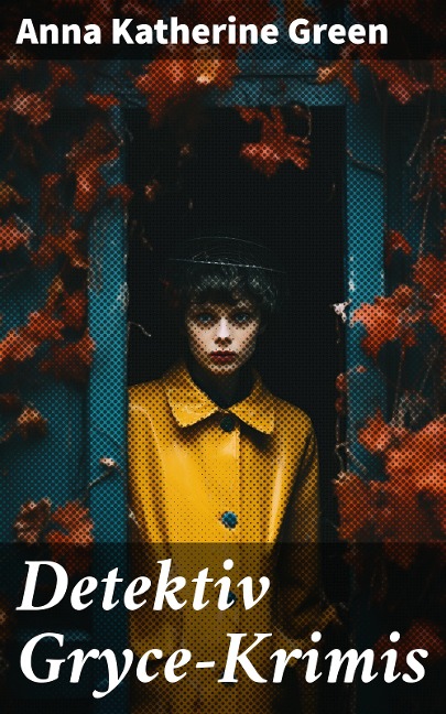 Detektiv Gryce-Krimis - Anna Katherine Green