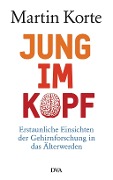 Cover-Bild zum Titel 'Jung im Kopf' von 'Martin Korte'