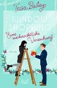 Window Shopping - Eine weihnachtliche Versuchung - Tessa Bailey