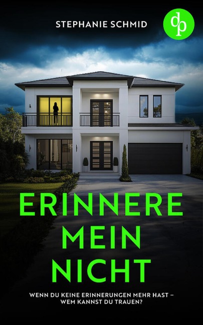 Erinnere mein nicht | Ein düsterer Suspense Psychothriller - Stephanie Schmid