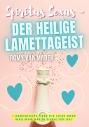 SPIRITUS SEXUS - DER HEILIGE LAMETTAGEIST - Romy van Mader