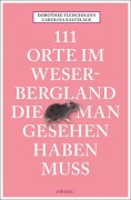Cover-Bild zum Titel '111 Orte im Weserbergland, die man gesehen haben muss' von 'Dorothee Fleischmann, Carolina Kalvelage'