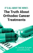 Cover-Bild zum Titel 'It's All About the Money - The Truth About Orthodox Cancer Treatments' von 'Fredda Branyon'