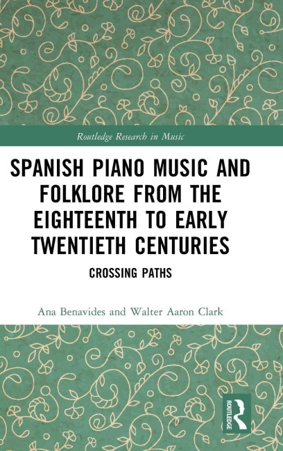 Spanish Piano Music and Folklore from the Eighteenth to Early Twentieth Centuries - Ana Benavides