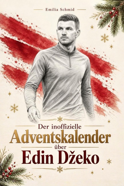 Der inoffizielle Adventskalender über Edin D¿eko - Emilia Schmid