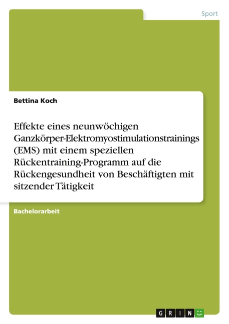 Effekte eines neunwöchigen Ganzkörper-Elektromyostimulationstrainings (EMS) mit einem speziellen Rückentraining-Programm auf die Rückengesundheit von Beschäftigten mit sitzender Tätigkeit - Bettina Koch