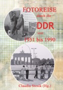 Cover-Bild zum Titel 'Fotoreise durch die DDR von 1951 bis 1990' von 'Claudia Stosik'