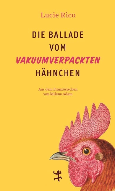 Die Ballade vom vakuumverpackten Hähnchen - Lucie Rico