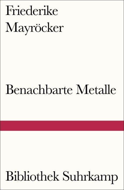 Benachbarte Metalle - Friederike Mayröcker