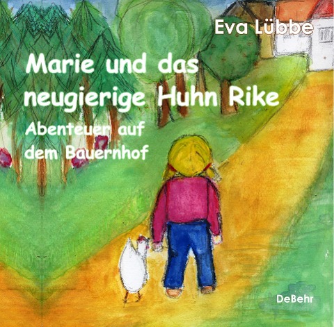 Marie und das neugierige Huhn Rike - Abenteuer auf dem Bauernhof - Eva Lübbe
