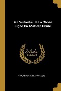 De L'autorité De La Chose Jugée En Matière Civile - Chauveau Charles-Auguste