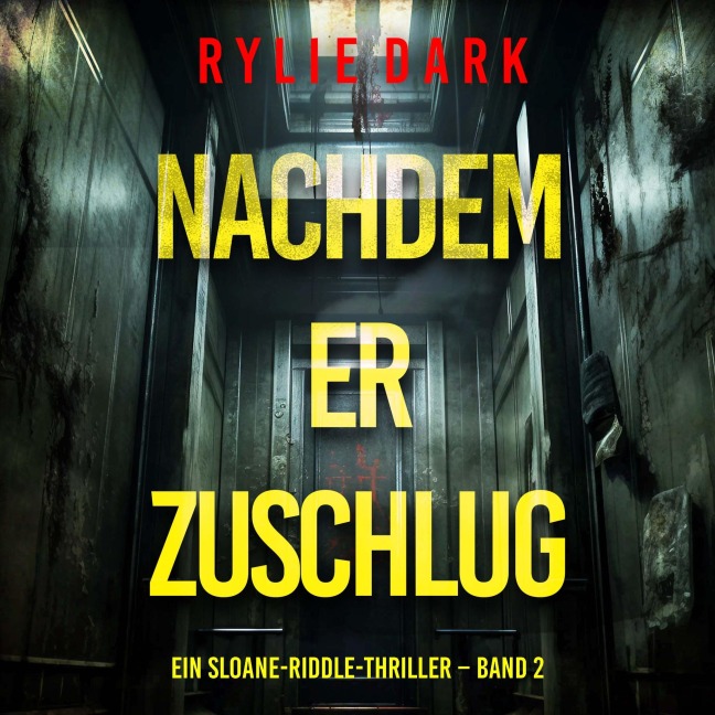 Nachdem er zuschlug (Ein Sloane-Riddle-Thriller ¿ Band 2) - Rylie Dark