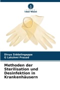 Cover-Bild zum Titel 'Methoden der Sterilisation und Desinfektion in Krankenhäusern' von 'Divya Siddalingappa, G Lakshmi Prasad'
